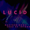 Master Mind Mx feat cruz de infona - Lucid