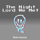 Sarnuis - The Night Lord We Met Speed Up Remix