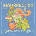 Insurrectxs Rap feat Dani Nannetti - Navegando Lo Infinito