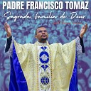 PADRE FRANCISCO TOMAZ feat Livian Farias - Sagrada Familia de Deus
