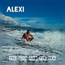 ALEXi - The Man and The Sea rework