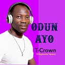 T Crown Olayiwola Taiwo - ODUN AYO