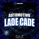 DJ DANTINHO 7L - Automotivo Lade Cade