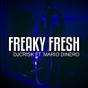 DjCrisk feat Mario Dinero - Freaky Fresh