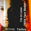 DJ XTee Tacboy - I m in Love With Your Body Rework Radio Edit