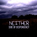 Side Of Despondency - Neither