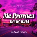 Aleteo Music Dj Alex Fuego - Me Provoca Guaracha