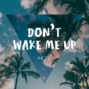 Petu - Don t Wake Me Up Club Mix