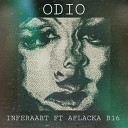 INFERAART feat Aflacka B16 - Odio