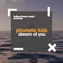Phonetic Kids - Dream Of You