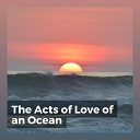 Ocean Sounds - Appreciating the Waves of Love