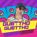 Guettho Guettho Swingueira das Antigas - F