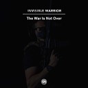Invisible Warrior - The War Is Not Over