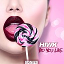 HIWK - Do You Like Extended Mix