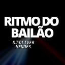 DJ Oliver Mendes - Ritmo do Bail o