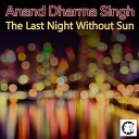 Anand Dharma Singh - The Last Night Without Sun
