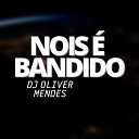 DJ Oliver Mendes feat MC Vidal - Nois Bandido