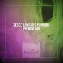 Serge Landar pumbum - Phenomenon Original Mix Edit