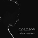 GOLOSOV - Тебя я сильно