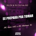 Mc Guto Vgs DJ C4 DJ C15 Da ZO feat Mc Matheus… - Se Prepara pra Tomar