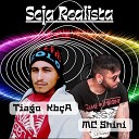 Tiago Kb A feat Mc Shini - Seja Realista