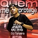 MC PHG Oficial DJ Tonzera - Quem Me Protege