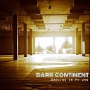 Dark Continent - Dancing on My Own