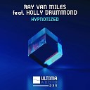 Ray Van Miles feat Holly Drummond - Hypnotized Extended Mix