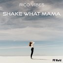 Rico Vibes - Shake what mama Extended Version
