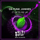 Da Funk Junkies - It Lifts Me Up Radio Edit
