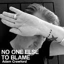 Adam Crawford - No One Else to Blame