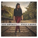 Dana Crowe - Not Broken
