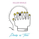 Killer Whale - Plenty of Time