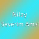 Nilay - Severim Ama