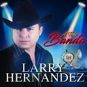Larry Hernandez - Que Linda Eres Banda