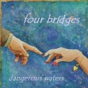 Four Bridges - Dangerous Waters
