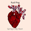 Rudi ping - spring in my heart