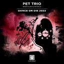 Pet Trio feat Miss Djax PETDuo - Dance Or Die Alex TB RMX