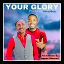 Joe Classic ft James blessed - Your Glory