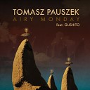 Tomasz Pauszek feat Gushito - Airy Monday