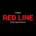 Frame - Red Line Little Spark Remix