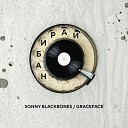 graceface, Sonny Blackbones - НАБИРАЙ