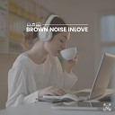 Brown Noise Deep Sleep - Sleepy Eyes Don t Lie