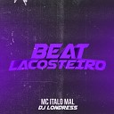 MC Italo Mal DJ Londress - Beat Lacosteiro