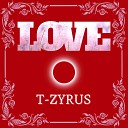 T Zyrus - Love