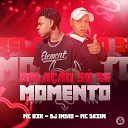 MC Dezin Mc Bzk feat Dj indio - Rela o S de Momento