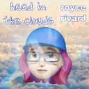 Royce Rivard - Head in the Clouds