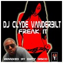 DJ Clyde Vanderbilt - Freak It Dirty Disco Mainroom Remix