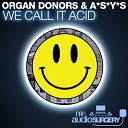 Organ Donors A S Y S - We Call It Acid