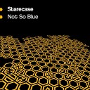 Starecase - Not So Blue Original Mix